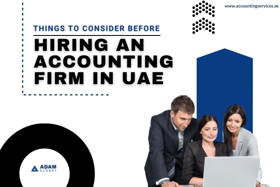 Things to Consider Before Hiring an Accounting Firm in UAE